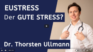 Eustress – Der ,,gute“ Stress? Dr. Ullmann klärt auf!